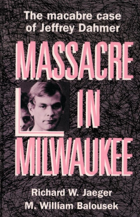 Massacre In Milwaukee by Richard W Jaeger