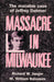 Massacre In Milwaukee by Richard W Jaeger