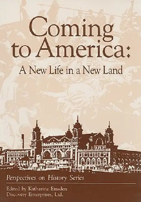 Coming to America: A New Life in a New Land by Katharine Emsden
