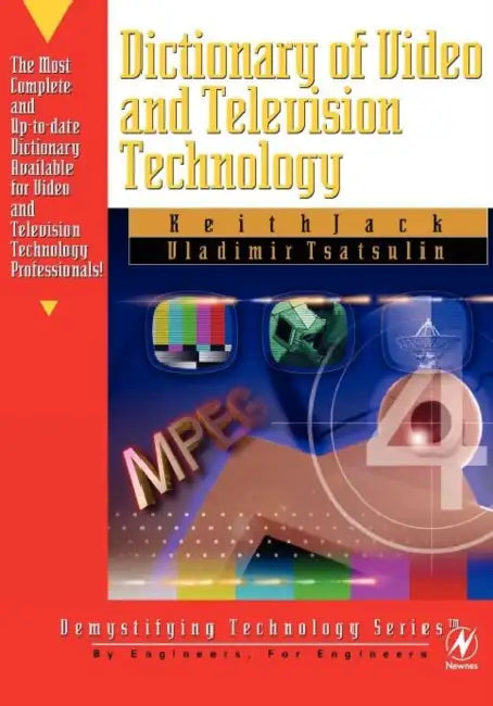 Dictionary of Video & Television Technology [With CDROM] [With CDROM] by Keith Jack, Vladimir Tsatsoulin