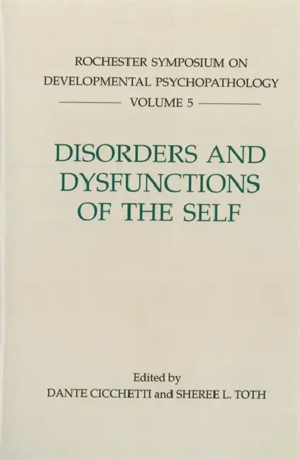 Disorders and Dysfunctions of the Self by Dante Cicchetti, Sheree L. Toth