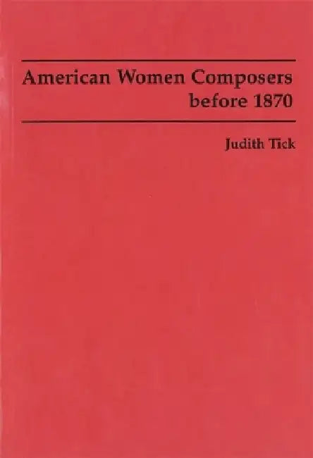 American Women Composers before 1870 by Judith Tick