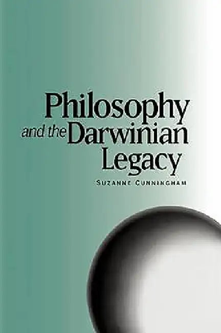 Philosophy and the Darwinian Legacy by Suzanne Cunningham