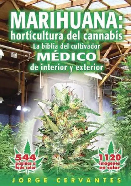 Marihuana: Horticultura del Cannabis la Biblia del Cultivador Medico de Interior y Exterior by Jorge Cervantes