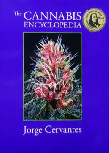 The Cannabis Encyclopedia: The Definitive Guide to Cultivation & Consumption of Medical Marijuana by Jorge Cervantes