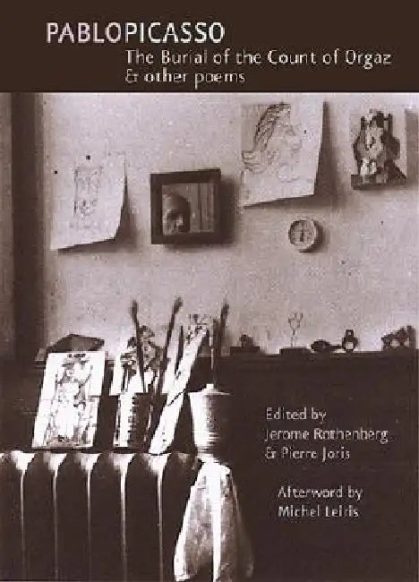 The Burial of the Count of Orgaz & Other Poems by Pablo Picasso, Jerome Rothenberg, Pierre Joris