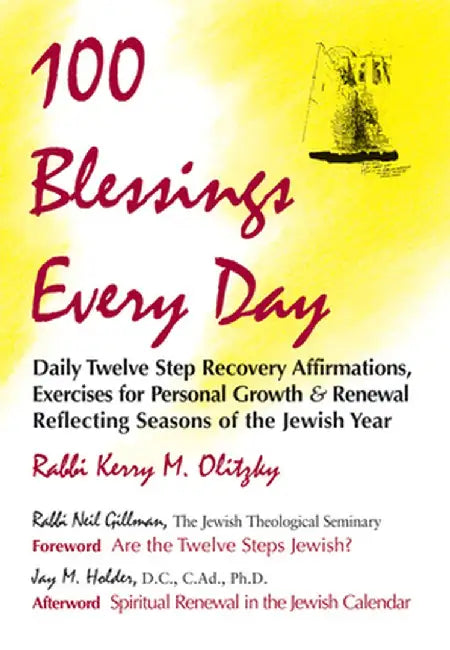 100 Blessings Every Day: Daily Twelve Step Recovery Affirmations, Exercises for Personal Growth & Renewal Reflecting Seasons of the Jewish Year by Kerry M. Olitzky