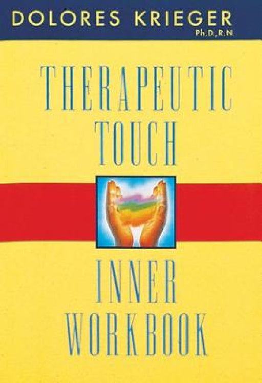 Therapeutic Touch Inner Workbook by Dolores Krieger