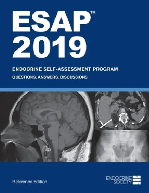 ESAP 2019 Endocrine Self-Assessment Program Questions, Answers, Discussions by Lisa R. Tannock