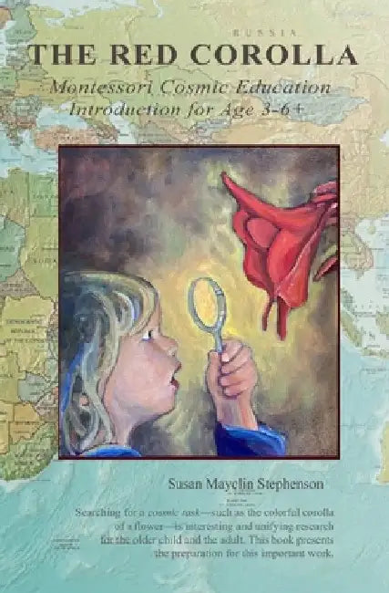 The Red Corolla: Montessori Cosmic Education by Stephenson, Susan Mayclin