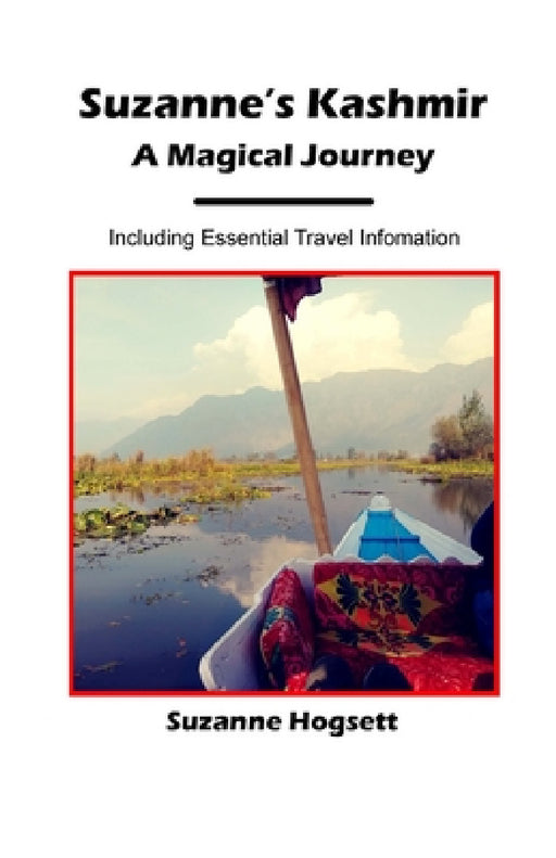 Suzanne's Kashmir: A Magical Journey by Suzanne Hogsett