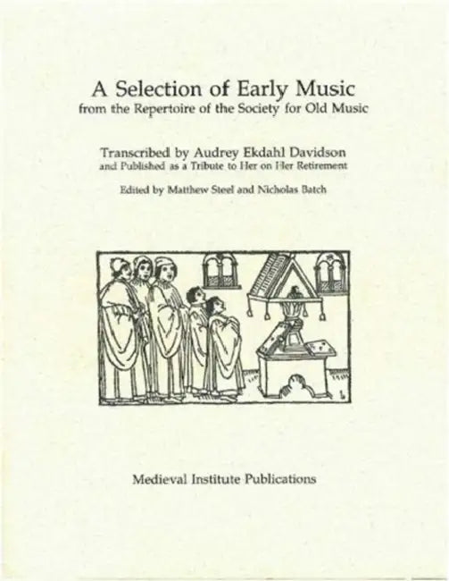 A Selection of Early Music: From the Repertoire of the Society for Old Music by Nicholas Batch, Audrey Ekdahl Davidson, Matthew Steel