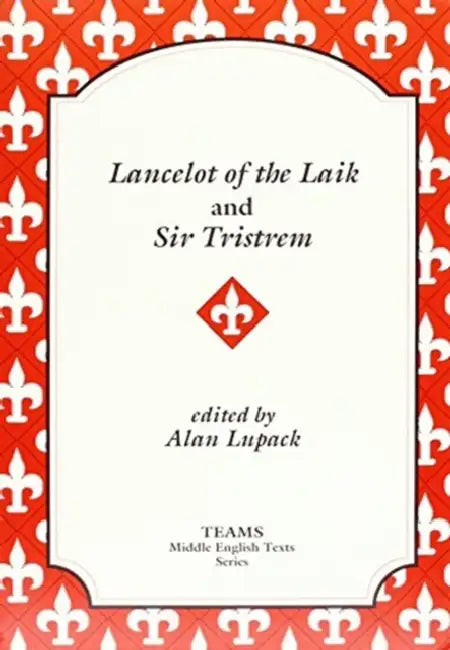 Lancelot of the Laik and Sir Tristrem by Alan Lupack