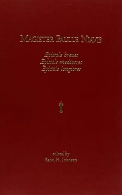 Magister Paulus Niavis: Epistole Breues, Epistole Mediocres, Epistole Longiores by Rand H. Johnson