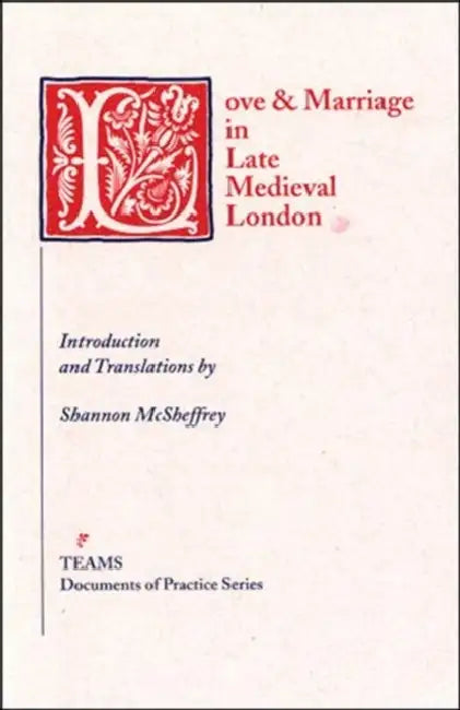 Love & Marriage in Late Medieval London by Medieval Institute Publications, Shannon McSheffrey