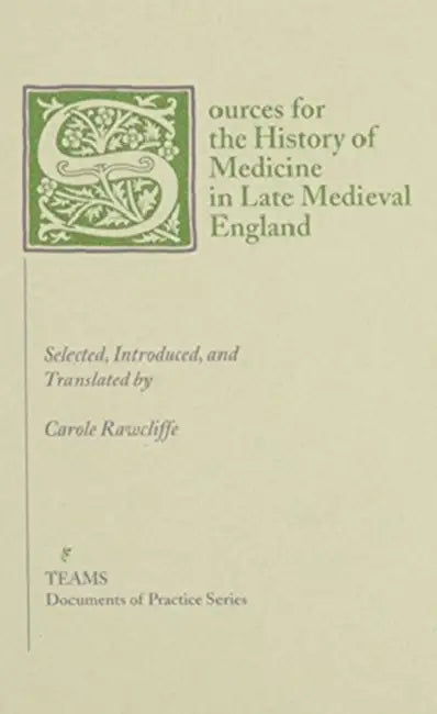 Sources for the History of Medicine in Late Medieval England by Carole Rawcliffe