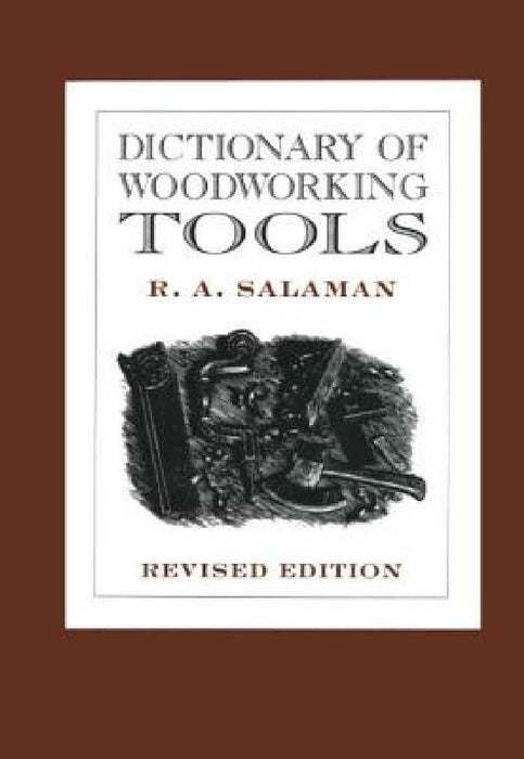 Dictionary of Woodworking Tools by R. A. Salaman