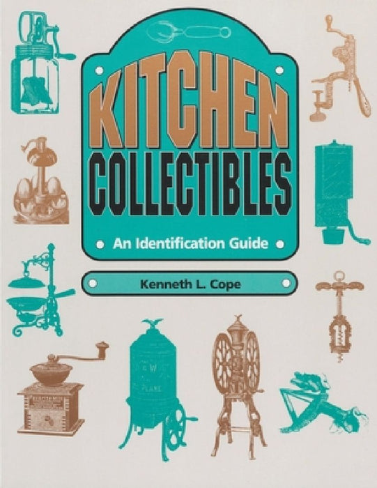 Kitchen Collectibles by Kenneth L. Cope