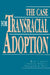 Case for Transracial Adoption by Rita J. Simon, Howard Altstein, Marygold S. Melli