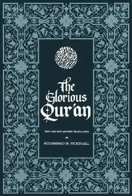 The Glorious Qur'an: Text and Explanatory Translation by Muhammad M. Pickthall
