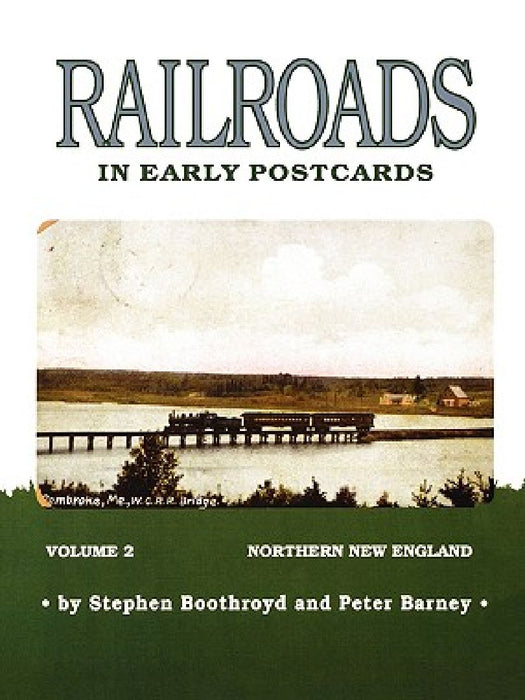 Railroads in Early Postcards: Northern New England by Steven Boothroyd