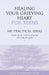 Healing Your Grieving Heart for Teens: 100 Practical Ideas by Alan D. Wolfelt