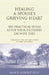 Healing a Spouse's Grieving Heart: 100 Practical Ideas After Your Husband or Wife Dies by Alan D. Wolfelt