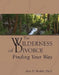 The Wilderness of Divorce: Finding Your Way by Alan D. Wolfelt