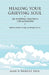 Healing Your Grieving Soul: 100 Spiritual Practices for Mourners by Alan D. Wolfelt