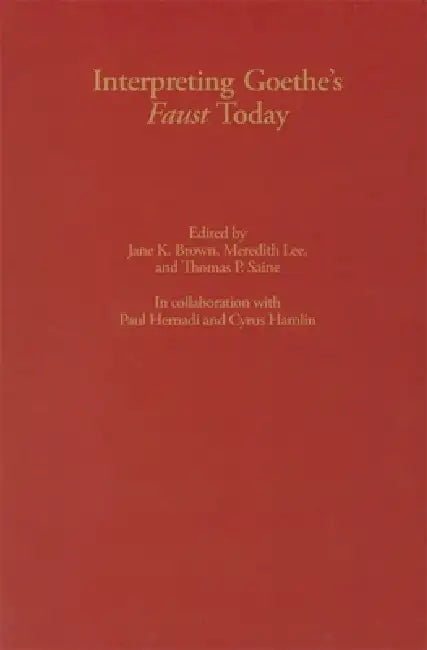Interpreting Goethe's Faust Today by Jane K. Brown, Meredith Lee, Thomas Saine