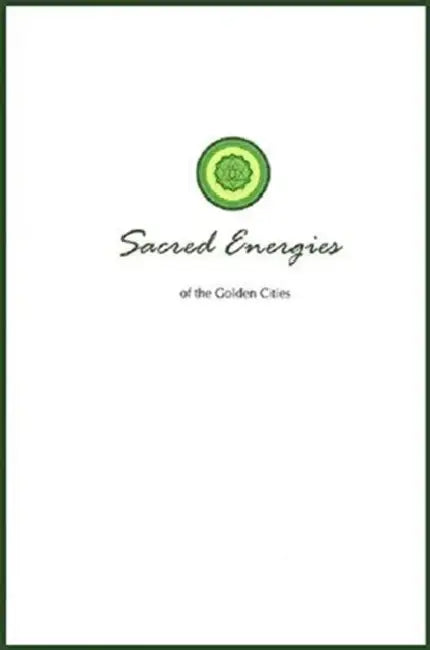 Sacred Energies of the Golden Cities by Lenard Toye, Lori Adaile Toye, Elaine Cardall