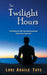 The Twilight Hours: Teachings for HU-man Development from Saint Germain by Lori Adaile Toye