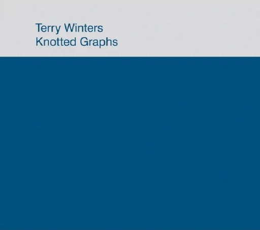 Terry Winters: Knotted Graphs by Terry Winters, Kathryn Tuma
