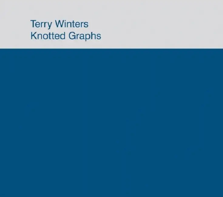 Terry Winters: Knotted Graphs by Terry Winters, Kathryn Tuma