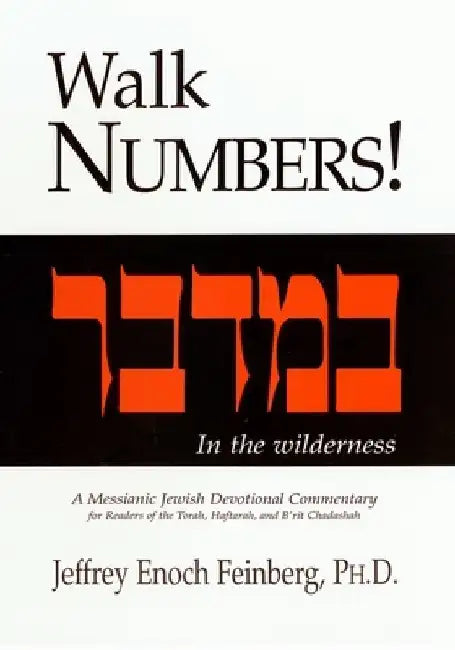 Walk Numbers: A Messianic Jewish Devotional Commentary by Jeffrey Enoch Feinberg