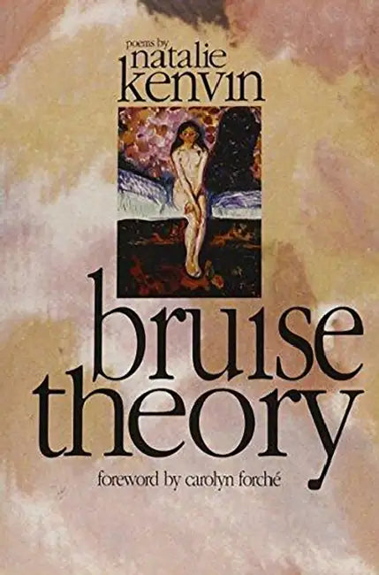Bruise Theory by Natalie Kenvin, Carolyn Forché