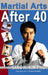 Martial Arts After 40 by Sang Kim