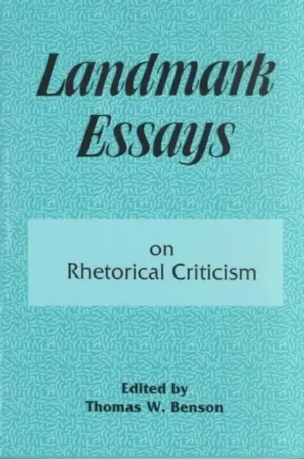 Landmark Essays on Rhetorical Criticism by Thomas W.Benson