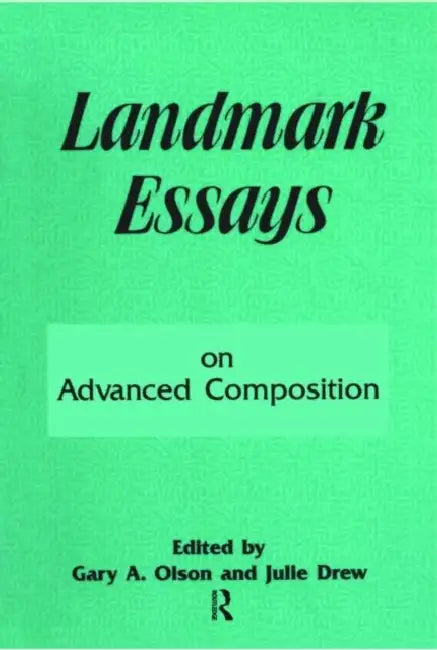 Landmark Essays on Advanced Composition by Gary A. Olson