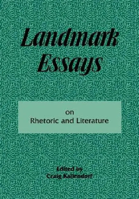Landmark Essays on Rhetoric and Literature by Craig Kallendorf