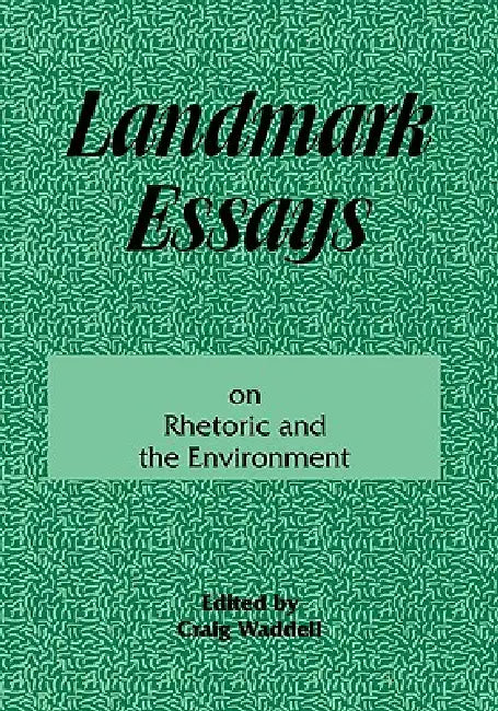 Landmark Essays on Rhetoric and the Environment by Craig Waddell