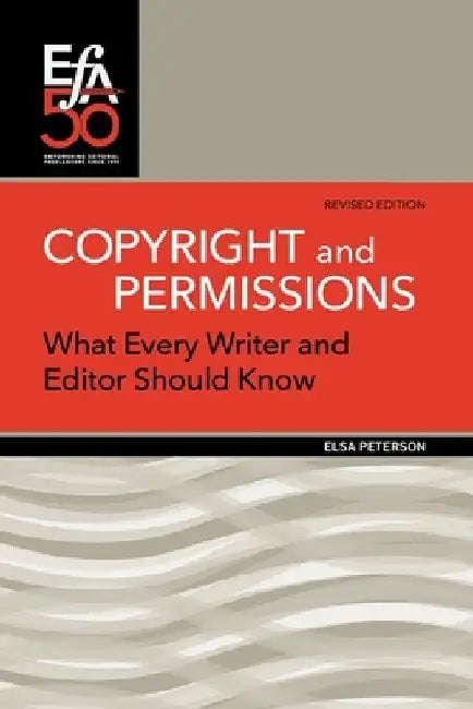 Copyright and Permissions: What Every Writer and Editor Should Know by Elsa Peterson