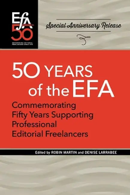 Fiftieth Anniversary of the EFA: Commemorating fifty years supporting professional editorial freelancers by Robin Martin