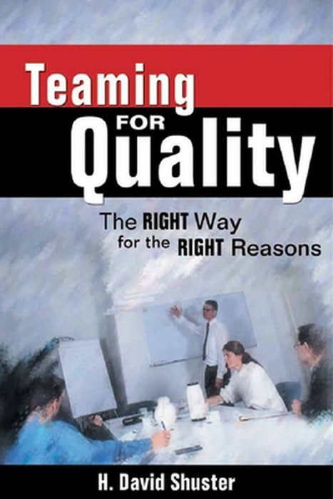 Teaming for Quality by H. David Shuster