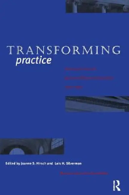 Transforming Practice: Selections from the Journal of Museum Education, 1992-1999 by Hirsch Joanne S
