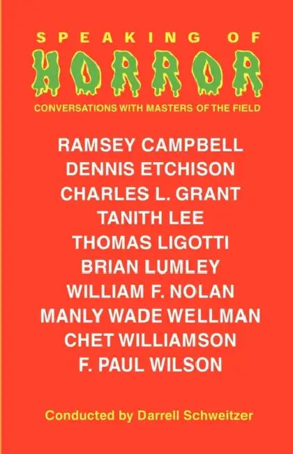 Speaking of Horror: Interviews with Writers of the Supernatural by Darrell Schweitzer, Thomas Ligotti, Ramsey Campbell