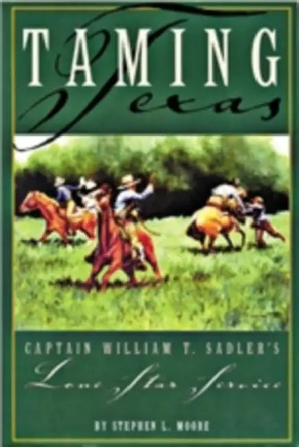 Taming Texas by Stephen L. Moore