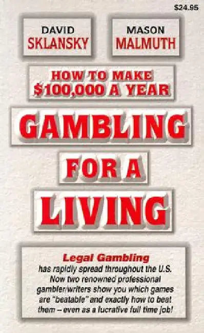 Gambling for a Living: How to Make $100,000 a Year by Mason Malmuth