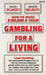 Gambling for a Living: How to Make $100,000 a Year by Mason Malmuth