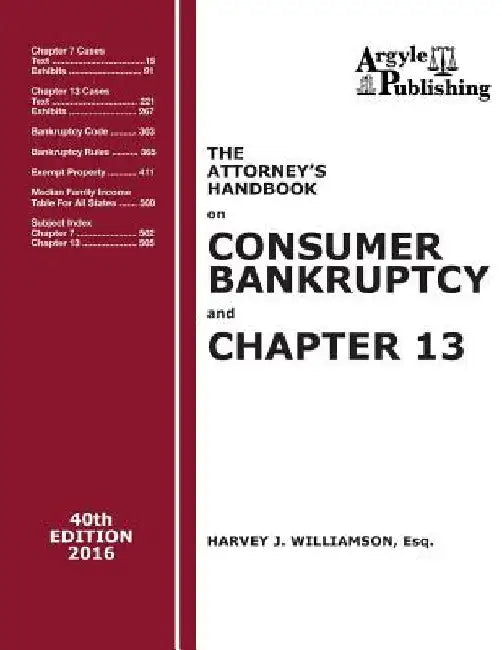 The Attorney's Handbook on Consumer Bankruptcy and Chapter 13: 40th Edition, 2016 by Harvey J. Williamson